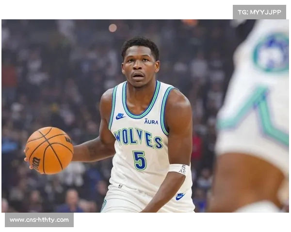 森林狼爱德华兹近期状态低迷，对阵太阳成反弹契机